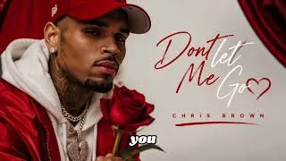 Thumbnail: Chris Brown - Don't Let Me Go | Emotional Romantic R&B Love Song