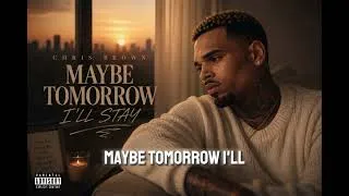 Thumbnail: Chris Brown - Maybe Tomorrow I'll Stay