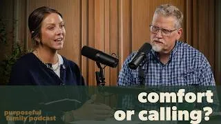 Thumbnail: Comfort or Calling? Building a Family That Lives on Mission | Purposeful Family Podcast