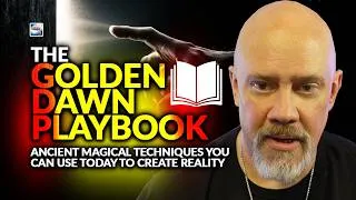 Thumbnail: The Golden Dawn Playbook - Ancient Magical Techniques You Can Use Today To Create Your Reality
