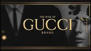 Thumbnail: The Rise of Gucci: From Humble Beginnings to Global Luxury Icon