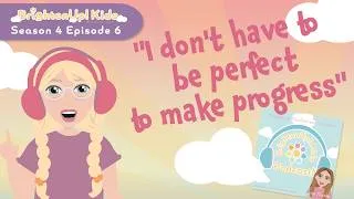 Thumbnail: BrightenUp! Kids Podcast: S4 Ep6 "I Don't Have To Be Perfect To Make Progress!" Positive Affirmation