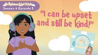 Thumbnail: BrightenUp! Kids Podcast: S4 Ep.5 "I Can Be Upset, And Still Be Kind!"  Positive Affirmation