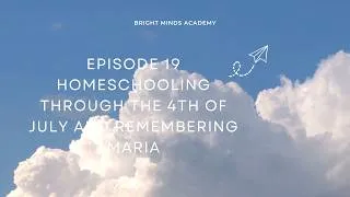 Thumbnail: Episode 19 Learning Never Takes a Holiday  Honoring Maria Weir Werth  Fourth of July Homeschooling