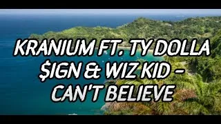 Thumbnail: Kranium Ft. Ty Dolla $ign & WizKid - Can't Believe Lyrics