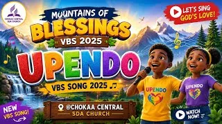 Thumbnail: UPENDO -VBS SONG 2025//MOUNTAINS OF BLESSINGS VBS 2025 @CHOKAA CENTRAL SDA CHURCH