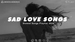 Thumbnail: Sad Love Songs Playlist💔 Slowed and Reverb Songs For Broken Hearts | Listen When You're Depressed