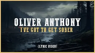 Thumbnail: Oliver Anthony - I've Got to Get Sober (Lyric Video)