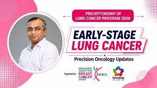 Thumbnail: Early-Stage Lung Cancer Updates | Precision Oncology | Associate Prof. Dr. Wasek Faisal