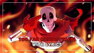 Thumbnail: TOO FAR With Lyrics | Undertale: Papyrus Goes Too Far [REMASTERED]