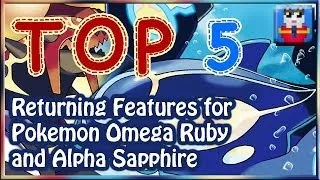 Thumbnail: Top 5: Returning Features for Pokemon Omega Ruby and Alpha Sapphire