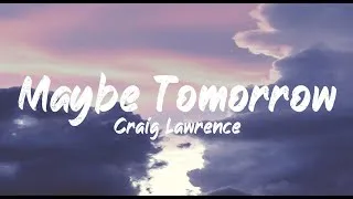 Thumbnail: Craig Lawrence - Maybe Tomorrow (Lyrics) | BUGG Lyrics