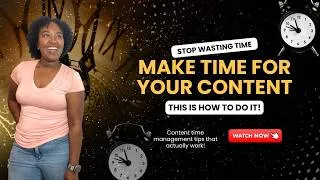 Thumbnail: How to Maximize your Time to Create Content