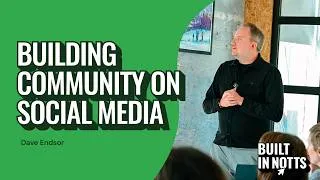 Thumbnail: Building community on social media | Weekly meetup - Built in Notts | Dave Endsor