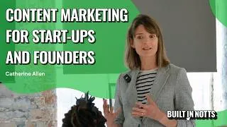 Thumbnail: Content marketing for start-ups and founders | Weekly meetup - Built in Notts | Catherine Allen
