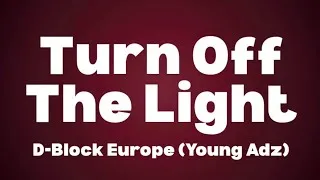 Thumbnail: D-BLOCK EUROPE (YOUNG ADZ) TURN OFF THE LIGHT (Lyrics)