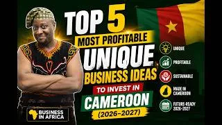 Thumbnail: Top 5 Most Profitable Unique Business Ideas to Invest in Cameroon (2026–2027), Cameroon Business
