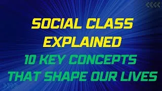 Thumbnail: 10 Key Concepts in Social Class Explained