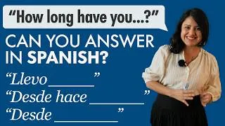 Thumbnail: Can you answer in Spanish? Use “llevo”, “desde hace”, and “desde”