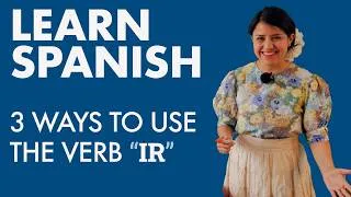 Thumbnail: 3 Ways to Use the Verb "IR" in Spanish: VOY EN, VAMOS CON, VA A...