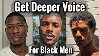 Thumbnail: How to Get a Deeper, More Attractive Voice for Black Men