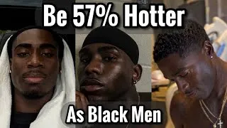 Thumbnail: How to Become 57% Hotter With These Steps (for Black Men)