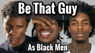 Thumbnail: How to Become "THAT GUY" Specifically for Black Men