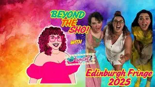 Thumbnail: Beyond the SHO! Edinburg Fringe 2025