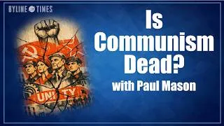 Thumbnail: Is Communism Dead? With Paul Mason.