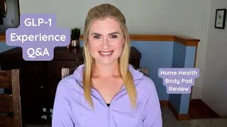 Thumbnail: My GLP-1 Experience Q&A + Hume Health Body Pod Review