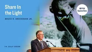 Thumbnail: Share in the Light | Bruce R. Brockbank Jr. | July 2026