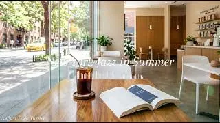 Thumbnail: New York Jazz in Summer ☕ Chilled Coffee Shop Music to Escape the Heat Relaxing Summer Jazz