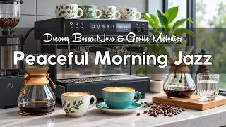 Thumbnail: Peaceful Morning Café ☕ Fresh Coffee, Dreamy Bossa Nova & Gentle Melodies for Happy Morning