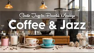 Thumbnail: Coffee Jazz Instrumental ☕ Smooth Bossa Nova & Gentle Jazz for Peaceful Mornings & Cozy Coffee