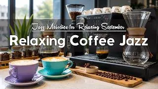 Thumbnail: Relaxing Coffee Music ☕ Smooth Bossa Nova & Cozy Jazz Melodies for Relaxing September Coffee Moments