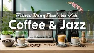 Thumbnail: Live Cafe September ☕ Morning Jazz, Dreamy Bossa Nova & Fresh Coffee for a Beautiful September Day