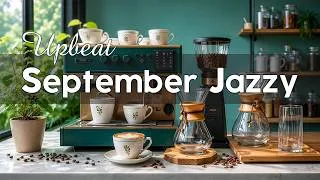 Thumbnail: Upbeat Coffee Jazz in Morning ☕ Fresh Coffee, Smooth Bossa Nova & September Sunshine for Good Vibes