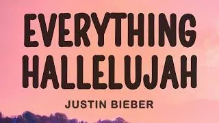 Thumbnail: Justin Bieber - Everything Hallelujah (Lyrics)