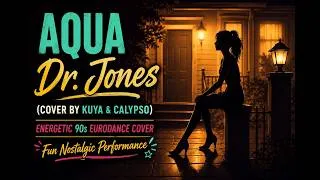 Thumbnail: Aqua - Dr. Jones (Cover) by KUYA & Calypso | High-Energy Pop Dance Performance