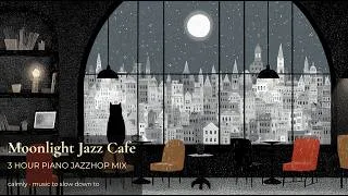 Thumbnail: Moonlight Jazz Cafe 🌙 3 Hour Piano Jazzhop Mix for Study, Work & Relax