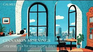 Thumbnail: Cinnamon Mornings ☕️ | City Pop Mix for Slow Sunny Days | calmly