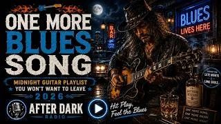 Thumbnail: 🔥 One More Blues Song | Midnight Guitar Playlist You Won't Want to Leave 2026