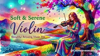 Thumbnail: Soft & Serene Violin  Beautiful Relaxing Music Mix