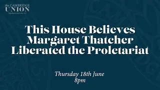 Thumbnail: This House Believes Margaret Thatcher Liberated the Proletariat | Cambridge Union