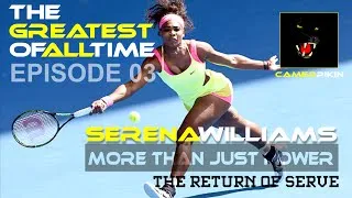 Thumbnail: Episode 03 – The Return of Serve – Serena Williams – The Greatest of all Time
