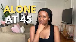 Thumbnail: Alone and single at 45 (no husband, no kids). Here's what I've learned...