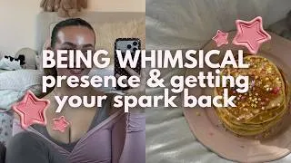 Thumbnail: BEING WHIMSICAL: presence & getting your spark back