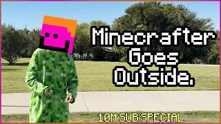 Thumbnail: Minecrafter Goes Outside For The First Time... (10 Million Subscriber Special)