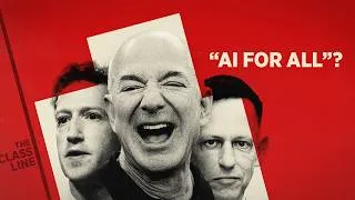 Thumbnail: “AI for all”? Or profits for a few? | THE CLASS LINE - Episode 19