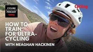 Thumbnail: How to train for ultra-cycling: Fuelling, gear and building peak durability with Meaghan Hackinen